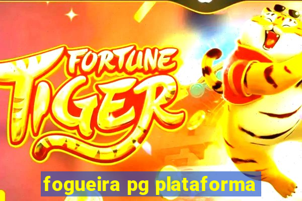 fogueira pg plataforma